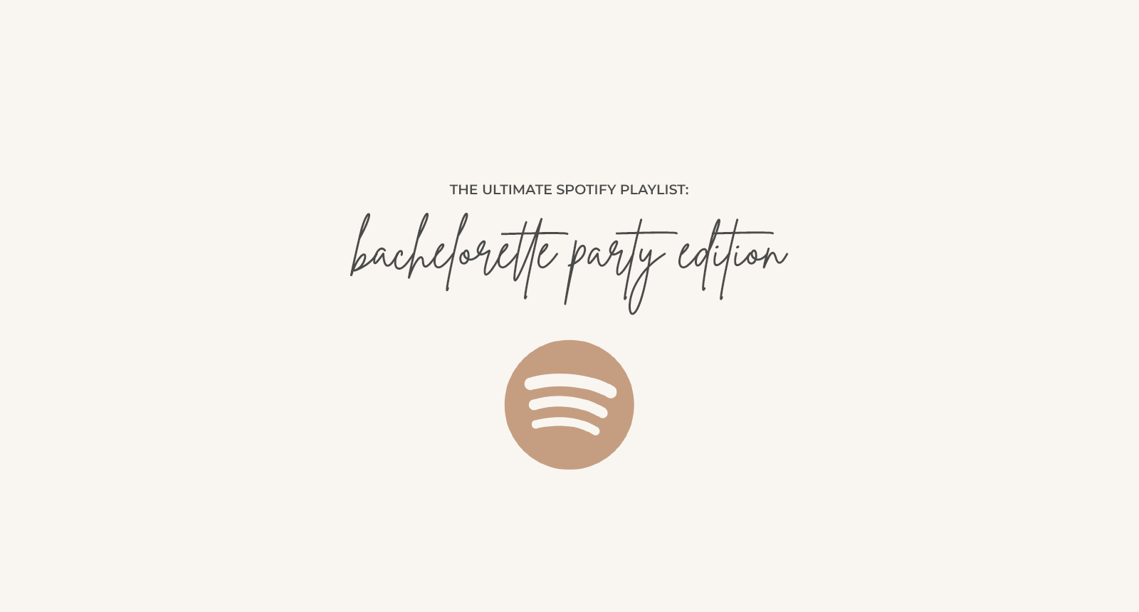 The Ultimate Bachelorette Party Spotify Playlist