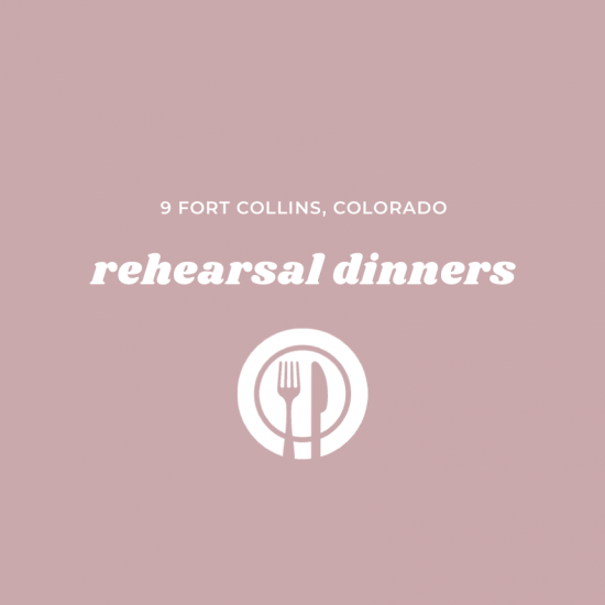 9 Rehearsal Dinner Spots in Fort Collins