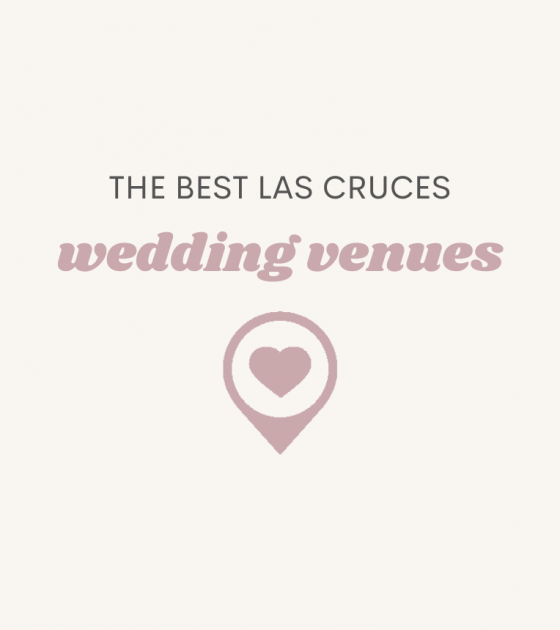 The 6 Best Las Cruces Wedding Venues in New Mexico